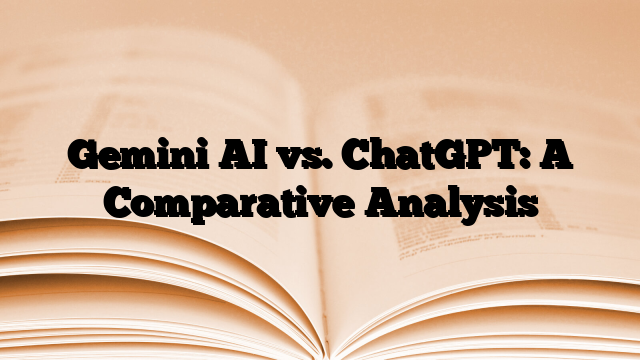 Gemini AI vs. ChatGPT: A Comparative Analysis